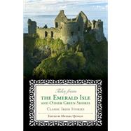 Tales from the Emerald Isle and Other Green Shores Classic Irish Stories by Quinlin, Michael, 9781493007646