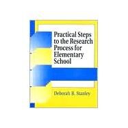 Practical Steps to the Research Process for Elementary School by Stanley, Deborah B., 9781563087646