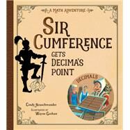 Sir Cumference Gets Decima's Point by Neuschwander, Cindy; Geehan, Wayne, 9781570917646