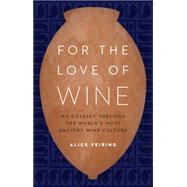 For the Love of Wine by Feiring, Alice, 9781612347646