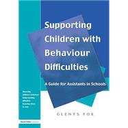 Supporting Children with Behaviour Difficulties: A Guide for Assistants in Schools by Fox,Glenys, 9781853467646