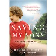 Saving My Sons A Journey with Autism by Gerschlowitz, Ilana; Scher, Marion, 9781928257646