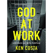 God at Work by Costa, Ken, 9780718087647