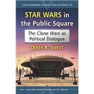 Star Wars in the Public Square by Sweet, Derek R.; Palumbo, Donald E.; Sullivan, C. W., III, 9780786477647