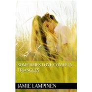 Sometimes Love Comes in Triangles by Lampinen, Jamie Denice, 9781506027647