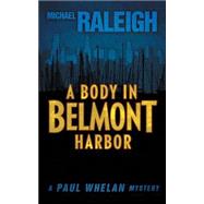 A Body in Belmont Harbor by Raleigh, Michael, 9781626817647