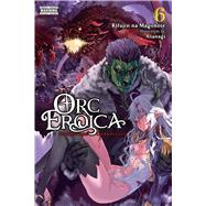 Orc Eroica, Vol. 6 (light novel) by na Magonote, Rifujin; Asanagi; Lund, Evie, 9798855417647