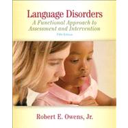 Language Disorders : A Functional Approach to Assessment and Intervention by Owens, Robert E., Jr., 9780205607648