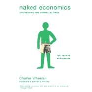 Naked Economics: Undressing the Dismal Science (Fully Revised and Updated) by Wheelan, Charles; Malkiel, Burton G, 9780393337648