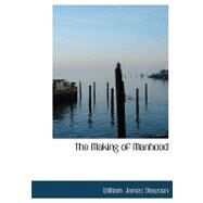 The Making of Manhood by Dawson, William James, 9780554497648