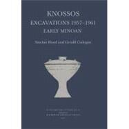 Knossos Excavations 1957-61 : Early Minoan by Hood, Sinclair; Cadogan, Gerald; Evely, Doniert (CON); Isaakidou, Valasia (CON); Renfrew, Jane M. (CON), 9780904887648