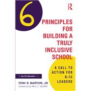 Six Principles for Building a Truly Inclusive School by Toni R. Barton, 9781003477648