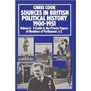 Sources in British Political History 19001951 by Cook, C.; Jones, P.; Sinclair, J.; Weeks, Jeffrey, 9781349157648