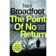 The Point of No Return by Broadfoot, Neil, 9781472127648