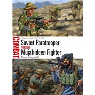 Soviet Paratrooper Versus Mujahideen Fighter by Campbell, David; Shumate, Johnny, 9781472817648