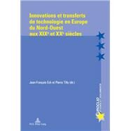 Innovations Et Transferts De Technologie En Europe Du Nord-ouest Aux XIX Et XX Siecles by Eck, Jean-francois; Tilly, Pierre, 9789052017648