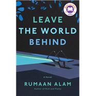 Leave the World Behind by Alam, Rumaan, 9780062667649