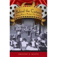 Behind the Curtain Making Music in Mumbai's Film Studios by Booth, Gregory D., 9780195327649