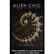 Alien Chic : Posthumanism and the Other Within by Badmington, Neil, 9780203307649