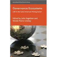 Governance Ecosystems CSR in the Latin American Mining Sector by Sagebien, Julia; Lindsay, Nicole Marie, 9780230277649