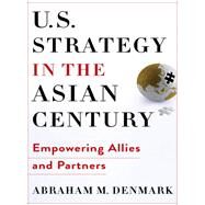 U.s. Strategy in the Asian Century by Denmark, Abraham M., 9780231197649