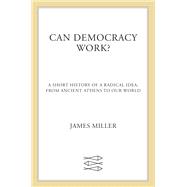 Can Democracy Work? by Miller, James, 9780374137649