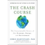 The Crash Course The Unsustainable Future Of Our Economy, Energy, And Environment by Martenson, Chris, 9780470927649