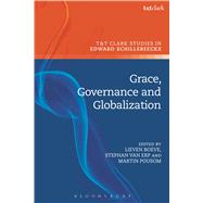 Grace, Governance and Globalization by Poulsom, Martin G.; Boeve, Lieven; van Erp, Stephan; Depoortere, Frederiek; O.P., Kathleen McManus; van Erp, Stephan, 9780567667649