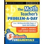 The Math Teacher's Problem-a-Day, Grades 4-8 Over 180 Reproducible Pages of Quick Skill Builders by Muschla, Judith A.; Muschla, Gary R., 9780787997649