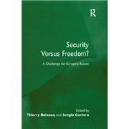 Security Versus Freedom?: A Challenge for Europe's Future by Carrera,Sergio, 9781138277649