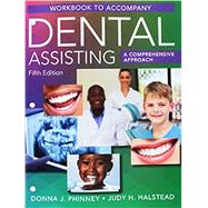 Student Workbook for Phinney/Halsteads Dental Assisting: A Comprehensive Approach, 5th by Phinney/Halstead, 9781305967649