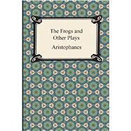 The Frogs and Other Plays by Aristophanes, 9781420947649