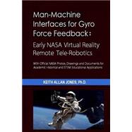 Man-machine Interfaces for Gyro Force Feedback by Jones, Keith Allan, Ph.d., 9781502977649