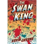 The Swan King by Greene, Kevin, 9781507617649