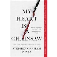My Heart Is a Chainsaw by Jones, Stephen Graham, 9781982137649