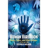 Human Variation Races, Types, and Ethnic Groups by Molnar, Stephen, 9780131927650
