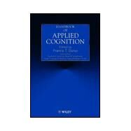 Handbook of Applied Cognition by Durso, Francis T.; Nickerson, Raymond S.; Schvaneveldt, Roger W.; Dumais, Susan T.; Lindsay, D. Stephen; Chi, Michelene T. H., 9780471977650