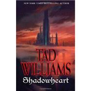 Shadowheart : Volume Four of Shadowmarch by Williams, Tad, 9780756407650