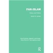 Pan-Islam: History and Politics by Landau; Jacob M., 9781138927650