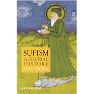 Sufism A Global History by Green, Nile, 9781405157650