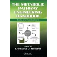 The Metabolic Pathway Engineering Handbook: Tools and Applications by Smolke; Christina, 9781420077650