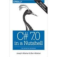 C# 7.0 in a Nutshell by Albahari, Joseph; Albahari, Ben, 9781491987650