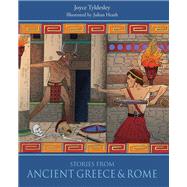 Stories from Ancient Greece and Rome by Tyldesley, Joyce; Heath, Julian, 9781785707650