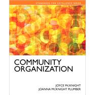 Community Organizing: Theory and Practice by Joyce McKnight; Joanna McKnight Plummer, 9780205647651