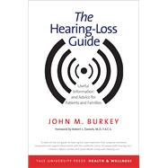 The Hearing-loss Guide: Useful Information and Advice for Patients and Families by Burkey, John M., 9780300207651