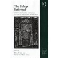 The Bishop Reformed: Studies of Episcopal Power and Culture in the Central Middle Ages by Ott,John S., 9780754657651