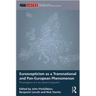 Euroscepticism as a Transnational and Pan-European Phenomenon: The Emergence of a New Sphere of Opposition by FitzGibbon; John, 9781138917651