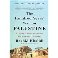 The Hundred Years' War on Palestine by Khalidi, Rashid, 9781250787651