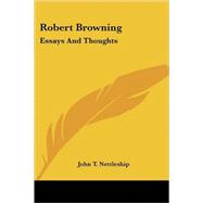 Robert Browning : Essays and Thoughts by Nettleship, John T., 9781425497651