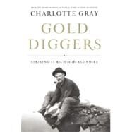 Gold Diggers Striking It Rich in the Klondike by Gray, Charlotte, 9781582437651